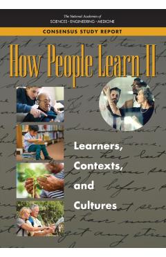 How People Learn II: Learners, Contexts, and Cultures - National Academies Of Sciences Engineeri