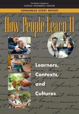 How People Learn II: Learners, Contexts, and Cultures - National Academies Of Sciences Engineeri