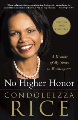 No Higher Honor: A Memoir of My Years in Washington - Condoleezza Rice