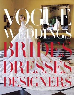 Vogue Weddings: Brides, Dresses, Designers - Hamish Bowles
