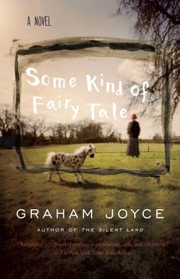 Some Kind of Fairy Tale: A Suspense Thriller - Graham Joyce