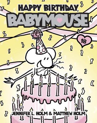 Happy Birthday, Babymouse - Jennifer L. Holm