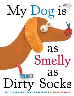 My Dog Is as Smelly as Dirty Socks: And Other Funny Family Portraits - Hanoch Piven