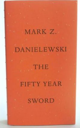The Fifty Year Sword - Mark Z. Danielewski