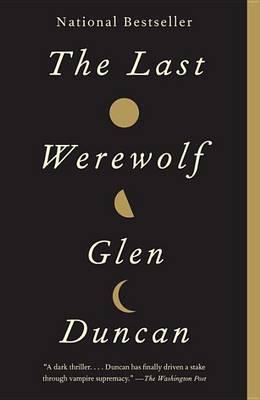 The Last Werewolf - Glen Duncan