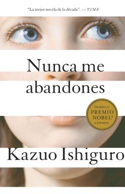 Nunca Me Abandones = Never Let Me Go - Kazuo Ishiguro