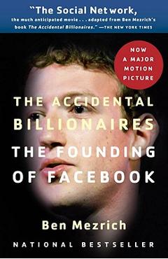Coperta cărții 'The Accidental Billionaires: The Founding of Facebook: A Tale of Sex, Money, Genius and Betrayal - Ben Mezrich'