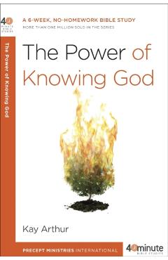 Coperta cărții 'The Power of Knowing God: A 6-Week, No-Homework Bible Study - Kay Arthur'