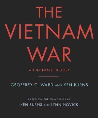 The Vietnam War: An Intimate History - Geoffrey C. Ward