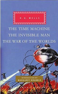 The Time Machine, the Invisible Man, the War of the Worlds - H. G. Wells