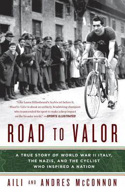 Road to Valor: A True Story of WWII Italy, the Nazis, and the Cyclist Who Inspired a Nation - Aili Mcconnon