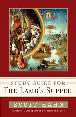 Study Guide for the Lamb's Supper - Scott Hahn