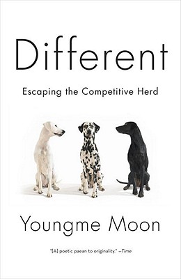 Different: Escaping the Competitive Herd - Youngme Moon