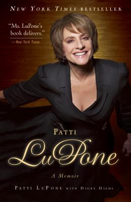 Patti LuPone: A Memoir - Patti Lupone