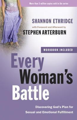 Every Woman's Battle: Discovering God's Plan for Sexual and Emotional Fulfillment - Shannon Ethridge