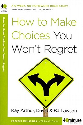 Coperta cărții 'How to Make Choices You Won't Regret - Kay Arthur'