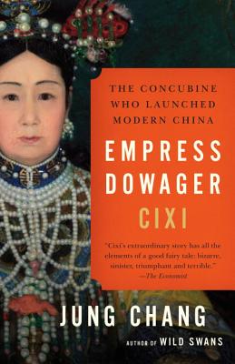Empress Dowager CIXI: The Concubine Who Launched Modern China - Jung Chang