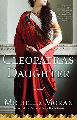 Cleopatra's Daughter - Michelle Moran