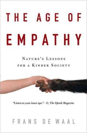 The Age of Empathy: Nature's Lessons for a Kinder Society - Frans De Waal