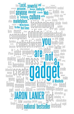 You Are Not a Gadget: A Manifesto - Jaron Lanier