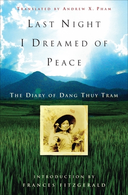 Last Night I Dreamed of Peace: The Diary of Dang Thuy Tram - Dang Thuy Tram