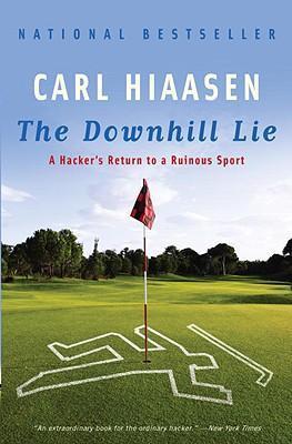 The Downhill Lie: A Hacker's Return to a Ruinous Sport - Carl Hiaasen