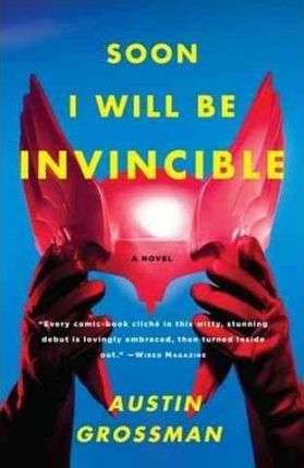 Soon I Will Be Invincible - Austin Grossman