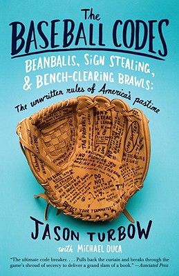 Coperta cărții 'The Baseball Codes: Beanballs, Sign Stealing, and Bench-Clearing Brawls: The Unwritten Rules of America's Pastime -'