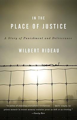 In the Place of Justice: A Story of Punishment and Redemption - Wilbert Rideau