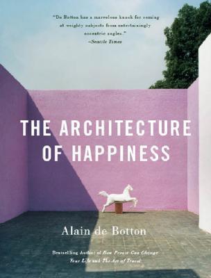 The Architecture of Happiness - Alain De Botton
