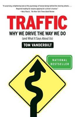 Traffic: Why We Drive the Way We Do (and What It Says about Us) - Tom Vanderbilt