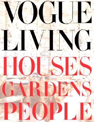 Vogue Living: Houses, Gardens, People: Houses, Gardens, People - Hamish Bowles