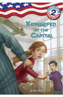 Capital Mysteries #2: Kidnapped at the Capital - Ron Roy