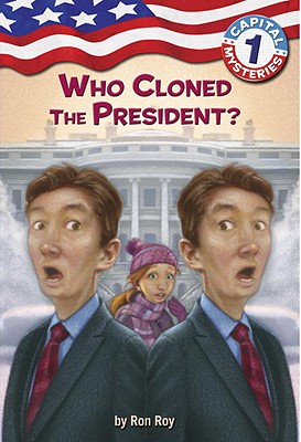 Capital Mysteries #1: Who Cloned the President? - Ron Roy