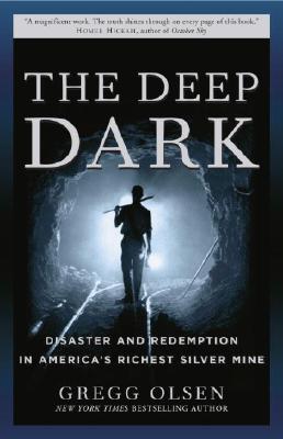 The Deep Dark: Disaster and Redemption in America's Richest Silver Mine - Gregg Olsen