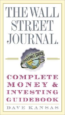 The Wall Street Journal Complete Money and Investing Guidebook - Dave Kansas