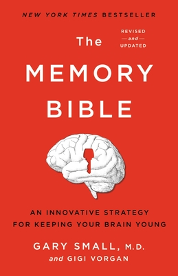 The Memory Bible: An Innovative Strategy for Keeping Your Brain Young - Gary Small