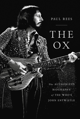 Coperta cărții 'The Ox: The Authorized Biography of the Who's John Entwistle - Paul Rees'