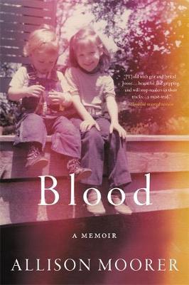 Blood: A Memoir - Allison Moorer