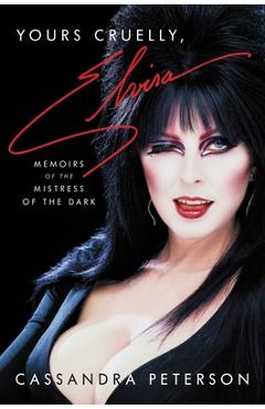 Poza produsului Yours Cruelly, Elvira: Memoirs of the Mistress of the Dark - Cassandra Peterson