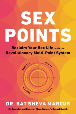 Sex Points: Reclaim Your Sex Life with the Revolutionary Multi-Point System - Bat Sheva Marcus
