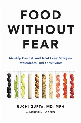 Food Without Fear: Identify, Prevent, and Treat Food Allergies, Intolerances, and Sensitivities - Ruchi Gupta