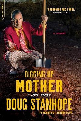 Digging Up Mother: A Love Story - Doug Stanhope