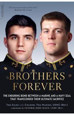 Coperta cărții 'Brothers Forever: The Enduring Bond Between a Marine and a Navy SEAL That Transcended Their Ultimate Sacrifice - Tom'