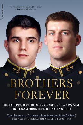 Brothers Forever: The Enduring Bond Between a Marine and a Navy SEAL That Transcended Their Ultimate Sacrifice - Tom Sileo