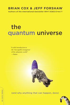 The Quantum Universe: (and Why Anything That Can Happen, Does) - Brian Cox