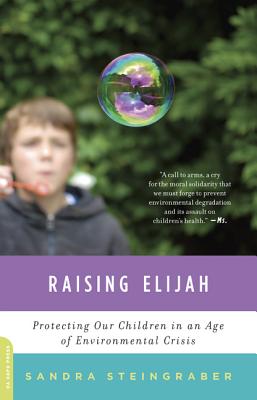 Raising Elijah: Protecting Our Children in an Age of Environmental Crisis - Sandra Steingraber