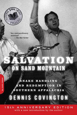 Salvation on Sand Mountain: Snake Handling and Redemption in Southern Appalachia - Dennis Covington