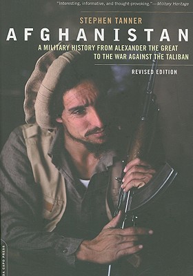 Afghanistan: A Military History from Alexander the Great to the War Against the Taliban - Stephen Tanner