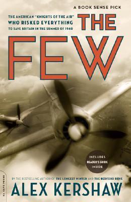 The Few: The American Knights of the Air Who Risked Everything to Save Britain in the Summer of 1940 - Alex Kershaw